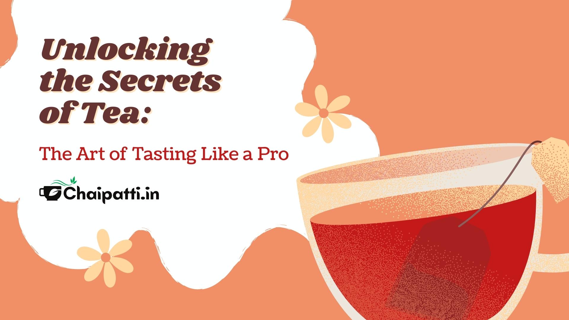 Unlocking the Secrets of Tea: The Art of Tasting Like a Pro