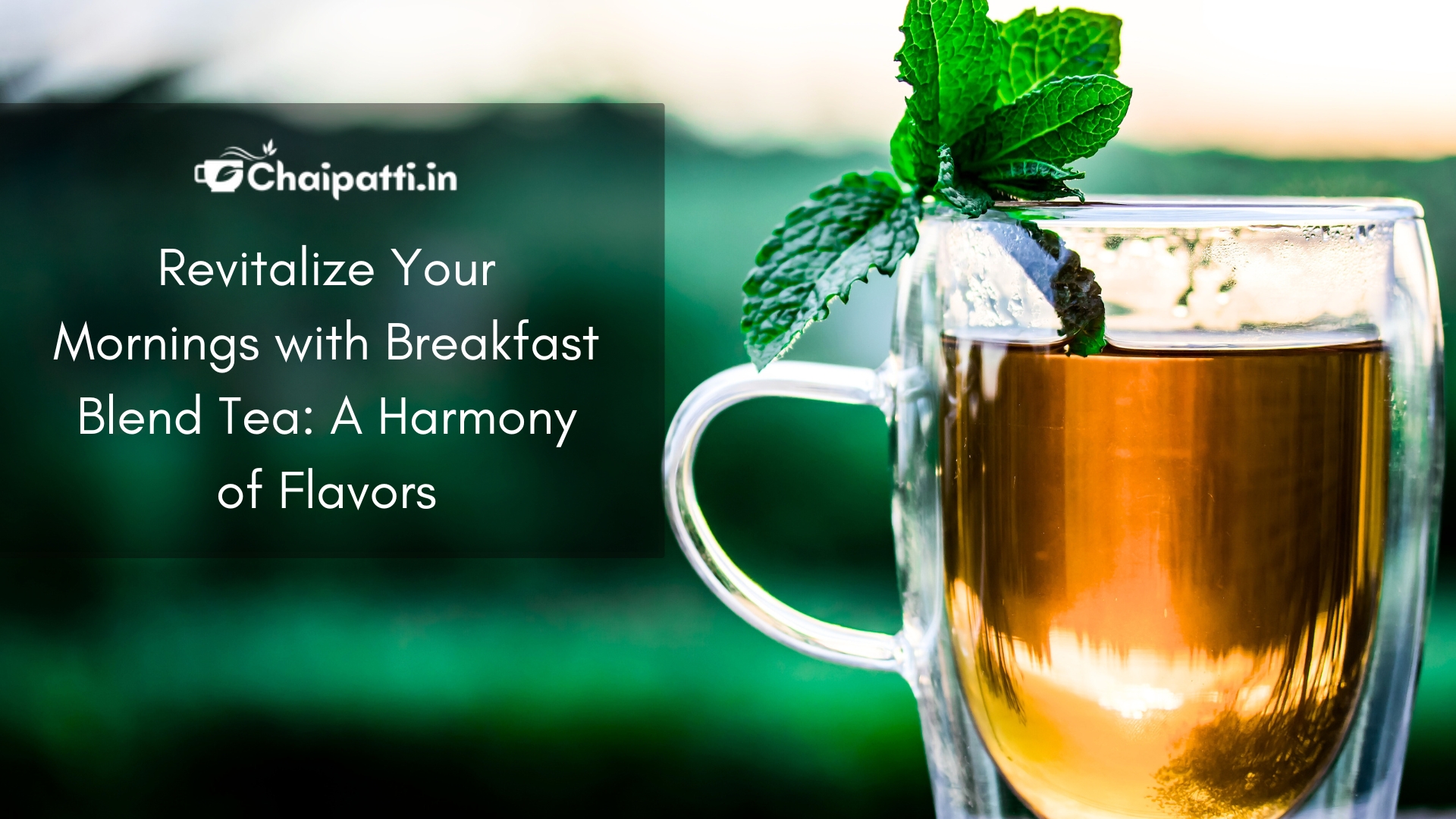 Revitalize Your Mornings with Breakfast Blend Tea: A Harmony of Flavors