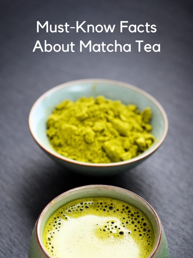 Must-Know Facts About Matcha Tea