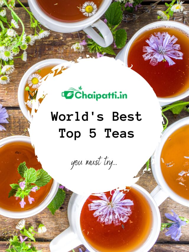 World’s Best Top 5 Teas: You Must Try